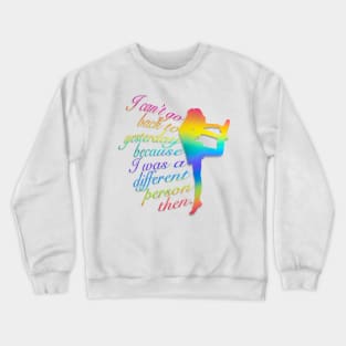 Can’t Go Back to Yesterday, Rainbow Dancer Graphic, Inspirational Quote Crewneck Sweatshirt